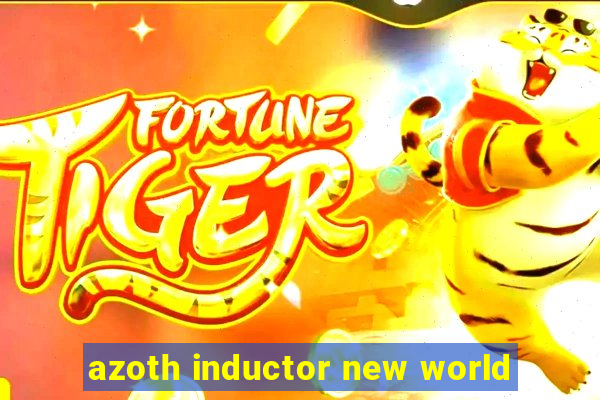 azoth inductor new world